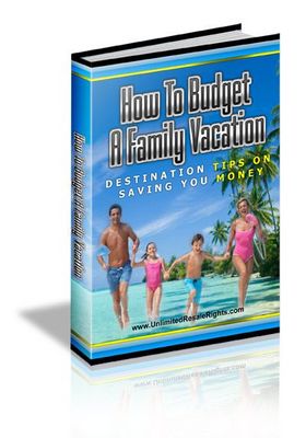 Product picture How To Budget A Family Vacation with Master Resell Rights 