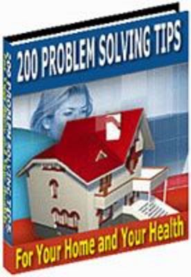 Product picture 200 Problem Solving Tips For Your Home and Your Health With 