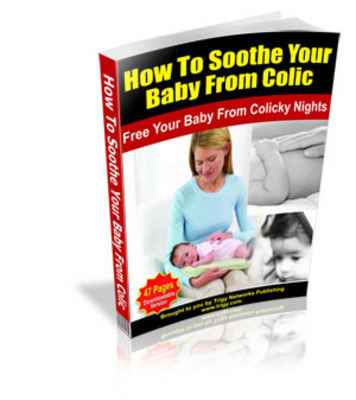 Product picture How To Soothe Your Baby From Colic with Master Resell Rights